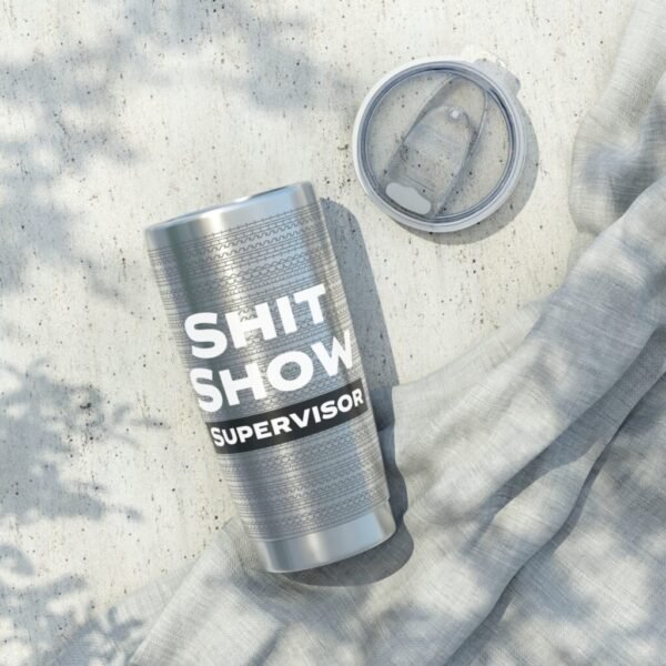 Funny Gift for friends! 20 oz Shit show supervisor with fuck this shit pattern (white)