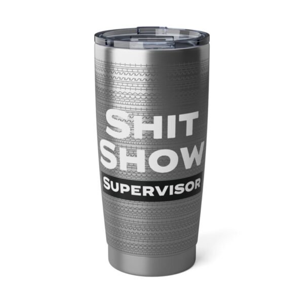 Funny Gift for friends! 20 oz Shit show supervisor with fuck this shit pattern (white)