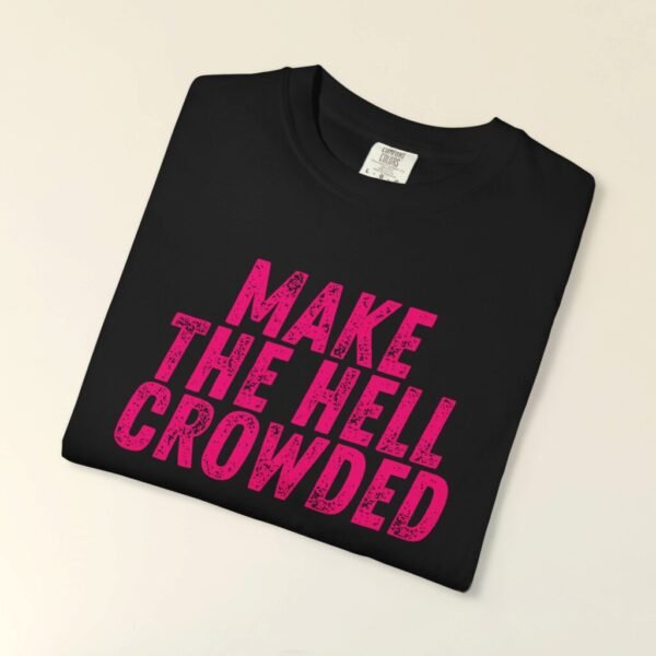 Make the Hell crowded Funny T-Shirt, Punk tee, Rock Tshirts, funny Gift for her,Gift for him, XL, plus size, Funny punk shirts, Humorous tee