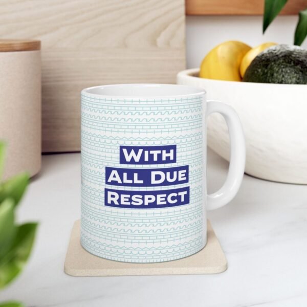 Office humour gift - With due respect Fuck This Shit Funny Mug 11oz