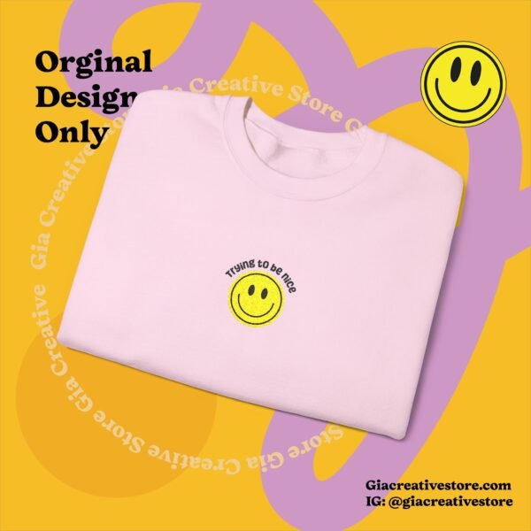 Embroidered Trying to be nice Cheerful Crewneck Sweatshirt with Smile Design